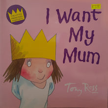 Load image into Gallery viewer, I Want My Mum - Tony Ross
