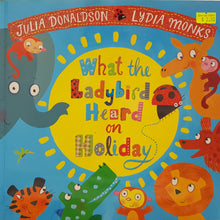 Load image into Gallery viewer, What the Ladybird Heard on Holiday - Julia Donaldson &amp; Lydia Monks
