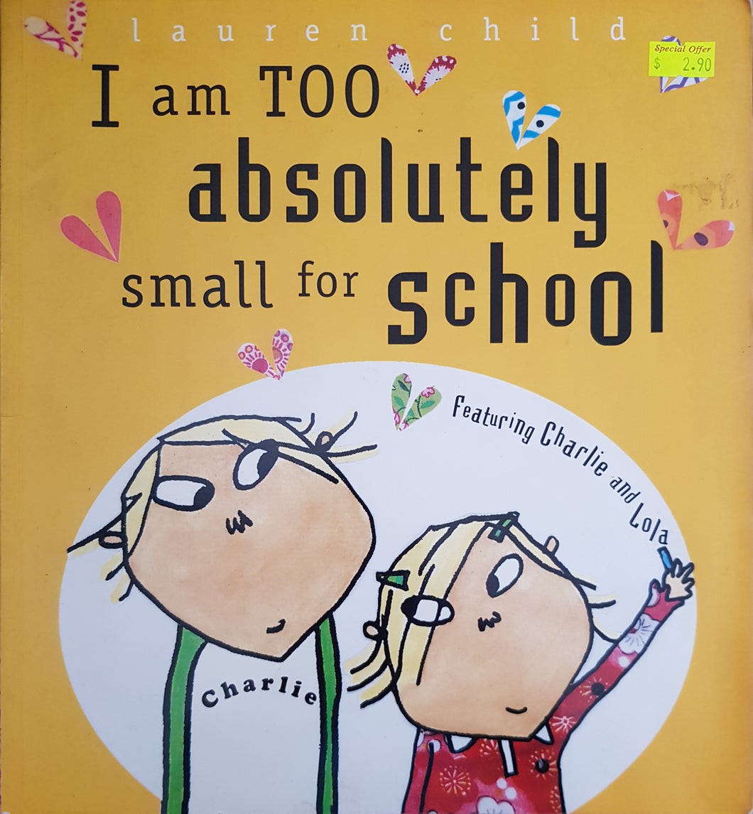 I Am Too Absolutely Small For School - Lauren Child