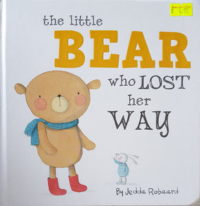 The Little Bear Who Lost Her Way - Jedda Robaard