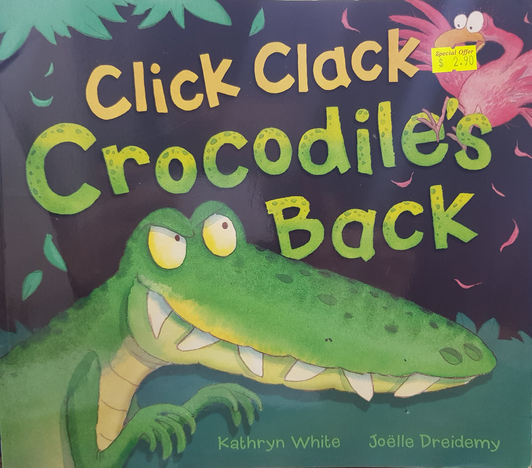 Click Clack Crocodile Back - Kathryn White & Joelle Dreidemy