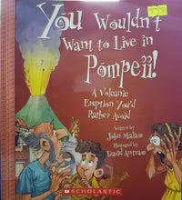 Load image into Gallery viewer, You Wouldn&#39;t Want to Live in Pompeii! - John Malam &amp; David Salariya &amp; David Antram
