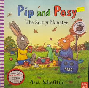 Pip and Posy: The Scary Monster - Camilla Reid & Axel Scheffler