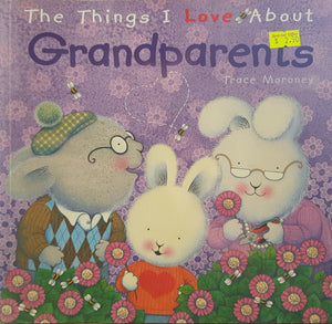 The Things I Love about Grandparents - Tracey Moroney