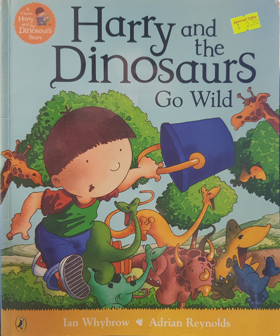 Harry and the Dinosaurs Go Wild - Ian Whybrow & Adrian Reynolds