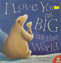 Load image into Gallery viewer, I Love You as Big as the World - David Van Buren &amp; Tim Warnes
