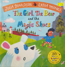 Load image into Gallery viewer, The Girl, the Bear and the Magic Shoes - Julia Donaldson &amp; Lydia Monks
