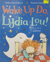 Load image into Gallery viewer, Wake Up Do, Lydia Lou! - Julia Donaldson &amp; Karen George
