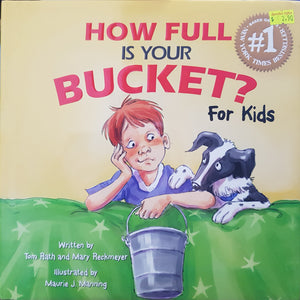 How Full Is Your Bucket? For Kids - Mary Reckmeyer & Tom Rath & Maurie J. Manning