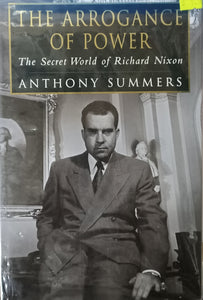 The Arrogance of Power : Nixon and Watergate - Anthony Summers