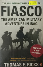 Load image into Gallery viewer, Fiasco : The American Military Adventure in Iraq - Thomas E. Ricks
