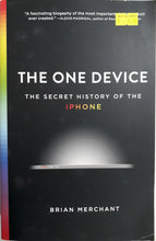 Load image into Gallery viewer, The One Device : The Secret History of the iPhone - Brian Merchant
