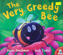 Load image into Gallery viewer, The Very Greedy Bee - Steve Smallman &amp; Jack Tickle
