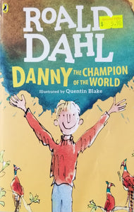 Danny the Champion of the World - Roald Dahl & Quentin Blake