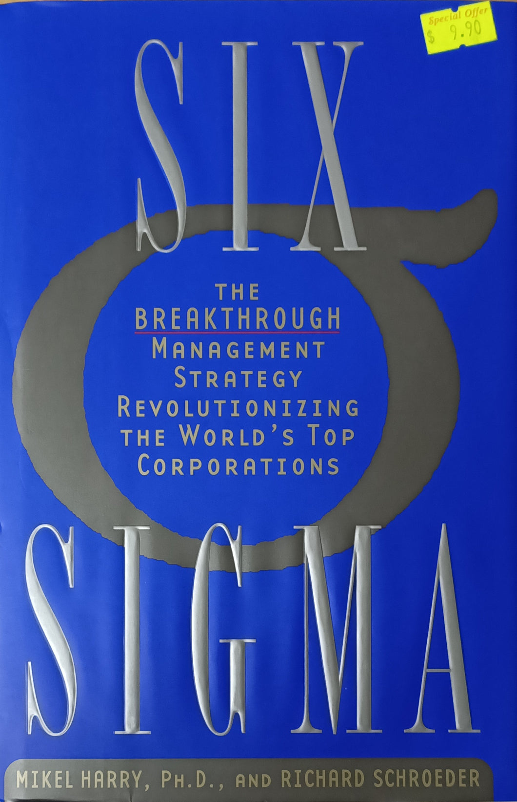 Six Sigma: The Breakthrough Management Strategy Revolutionizing The World's Top Corporations - Mikel Harry, PH.D & Richard Schroeder