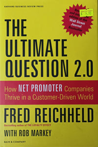 The Ultimate Question 2.0: How Net Promoter Companies Thrive in a Customer-Driven World - Fred Reichheld & Rob Markey