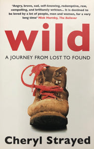 Wild: A Journey From Lost to Found - Cheryl Strayed