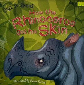 How the Rhinoceros Got His Skin - Miles Kelly