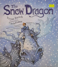 Load image into Gallery viewer, The Snow Dragon - Vivian French &amp; Chris Fisher
